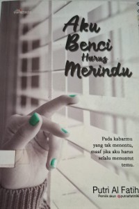 Image of Aku Benci Harus Merindu