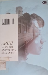 Image of Arini Masih Ada Kereta Yang Akan Lewat