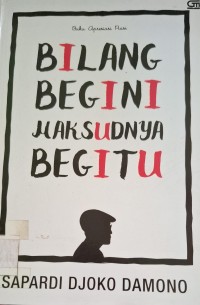 Image of Bilang Begini Maksudnya Begitu