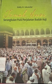Image of Tanah Suci Serangkaian Puisi Perjalanan Ibadah Haji